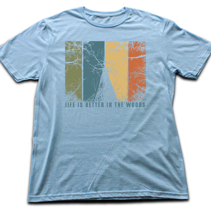 Life Is Better In The Woods T-shirt