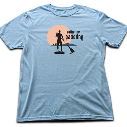 I rather be Paddling T-shirt