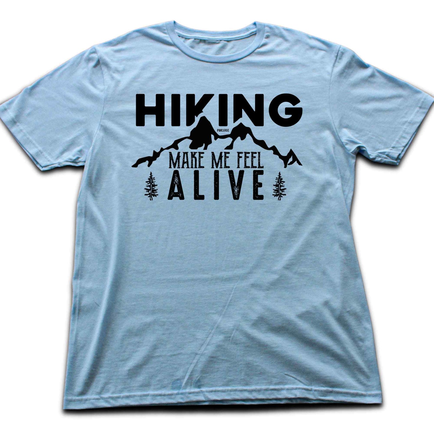 Hiking Make me Feel Alive T-shirt