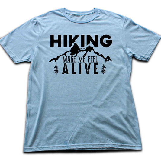Hiking Make me Feel Alive T-shirt