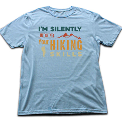 I'm Silently Judging Your Hiking Skills T-shirt