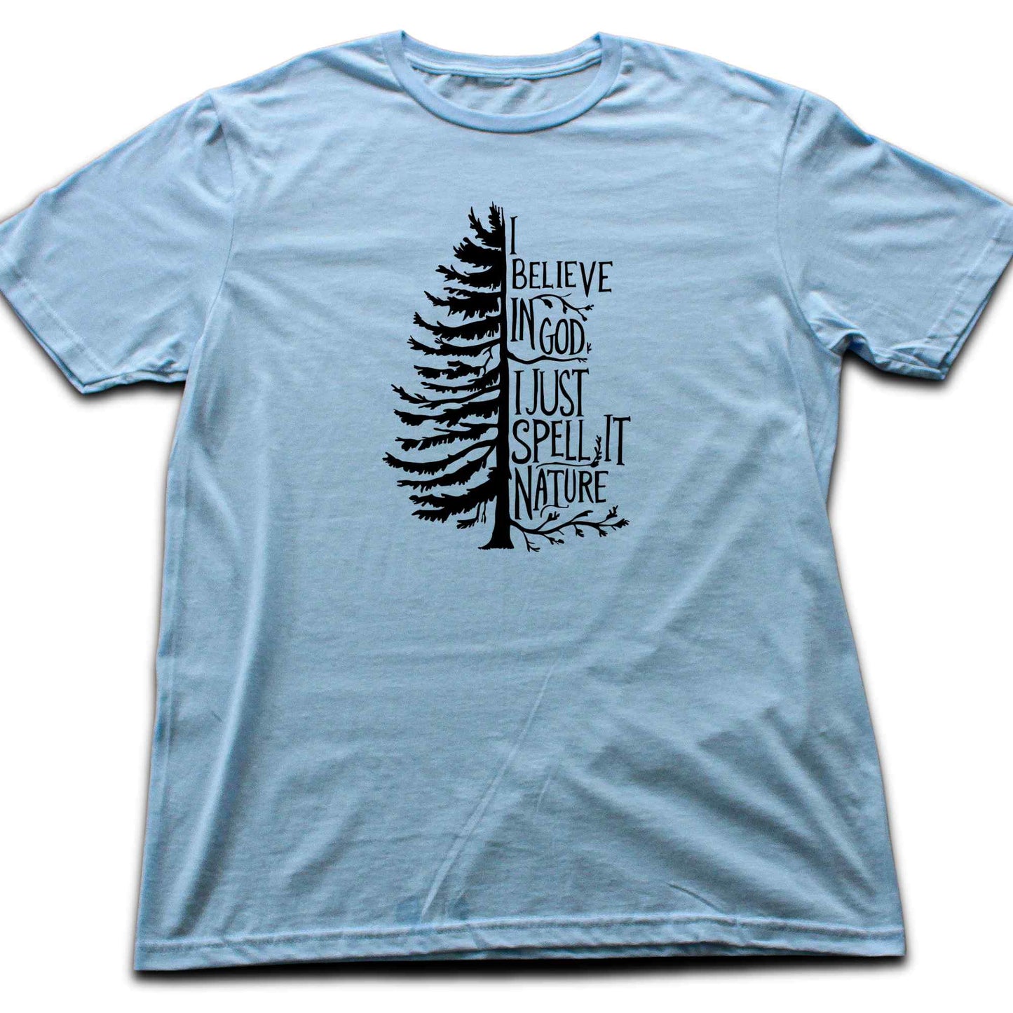"I Believe in god, i just spell it Nature" graphic T-shirt