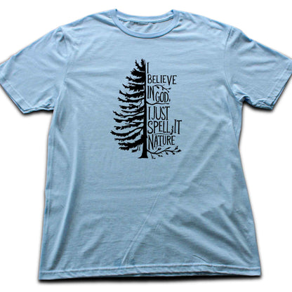 "I Believe in god, i just spell it Nature" graphic T-shirt