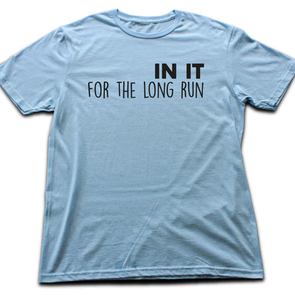 In It For The Long Run T-shirt