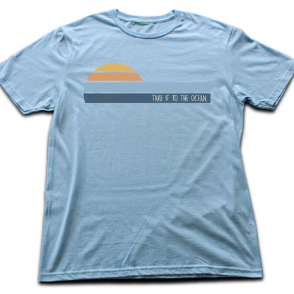 Take It To The Ocean T-shirt