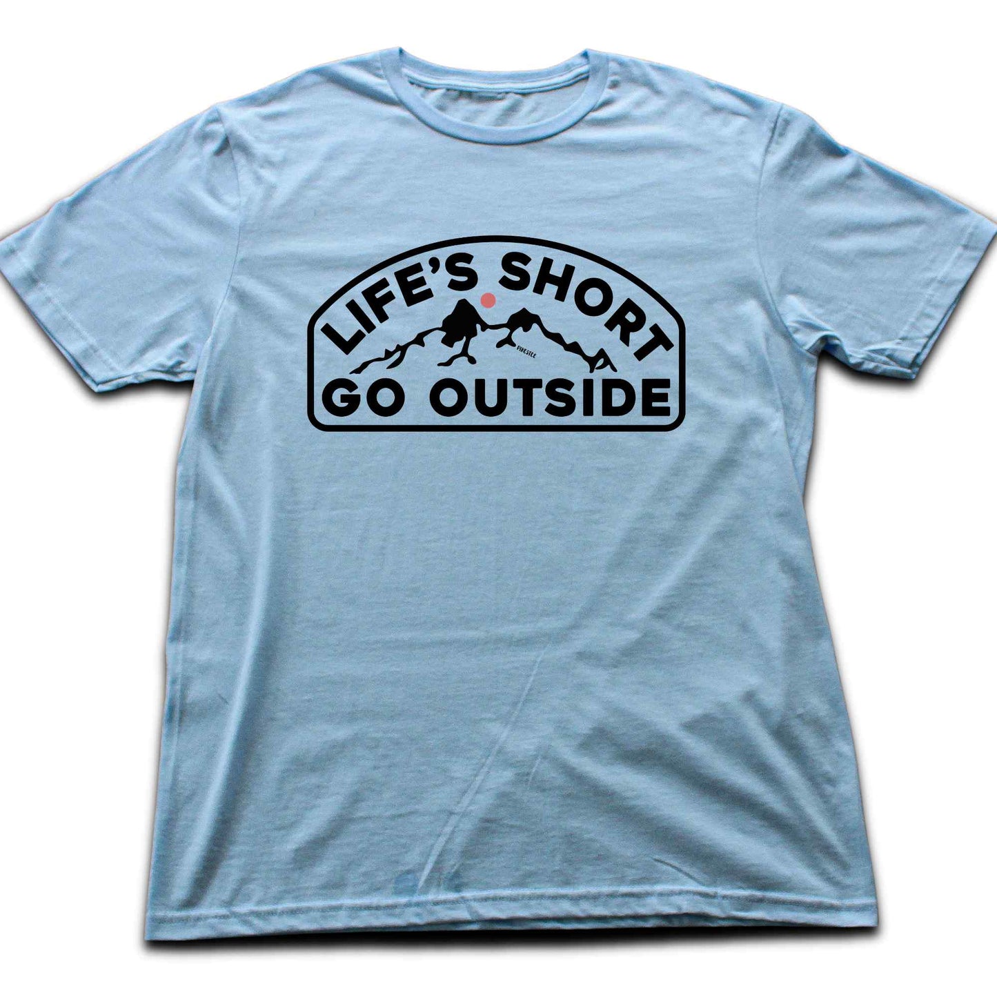 Life's Short Go Outside T-shirt