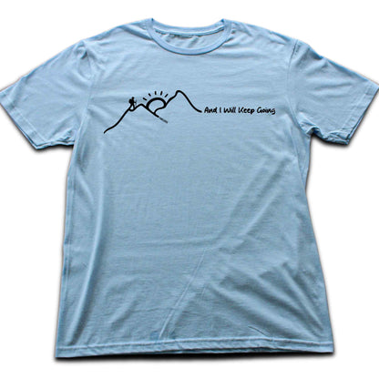 And I Will Keep Going T-shirt