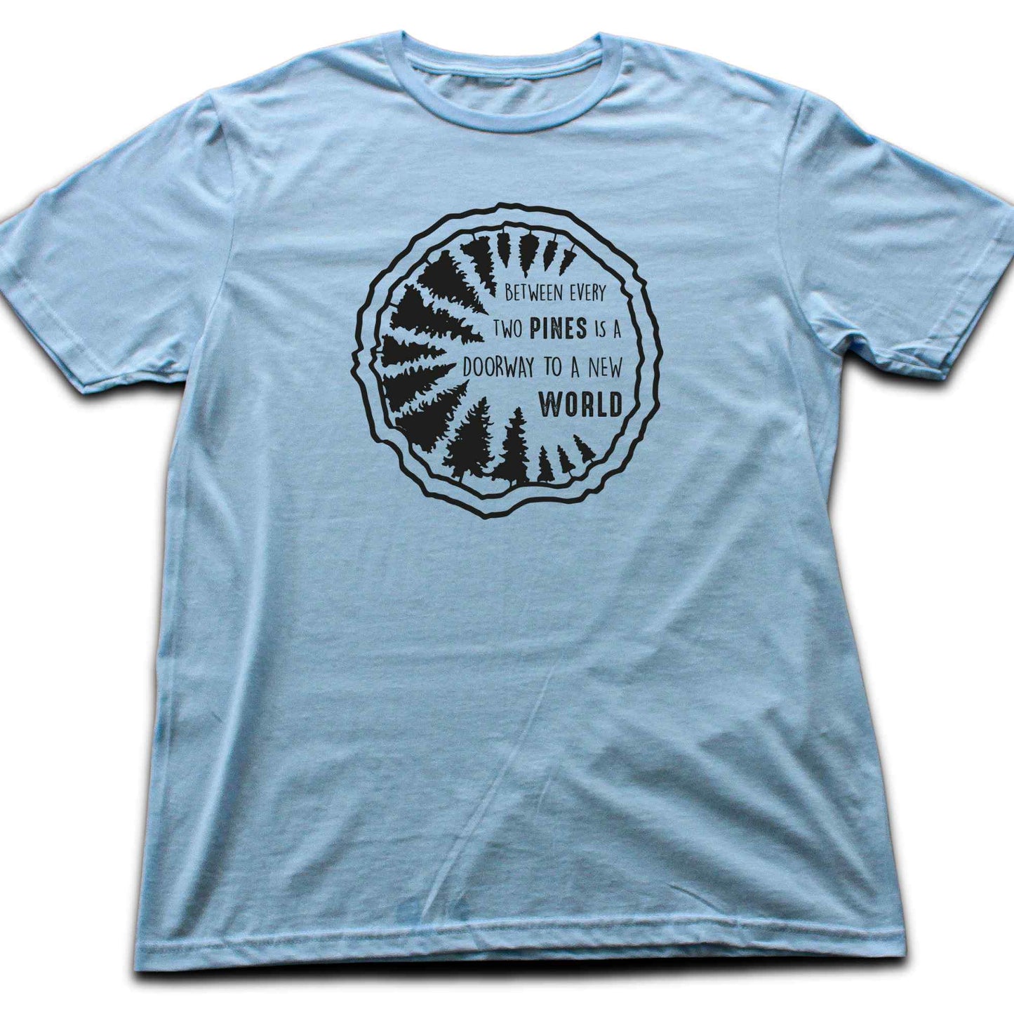 Between Every Two Pines T-shirt