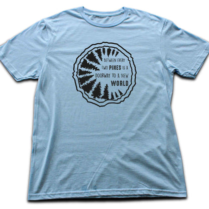 Between Every Two Pines T-shirt