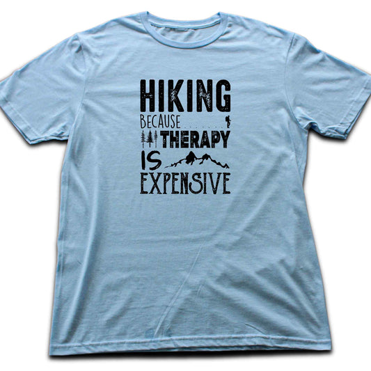 Hiking Because Therapy is Expensive T-shirt