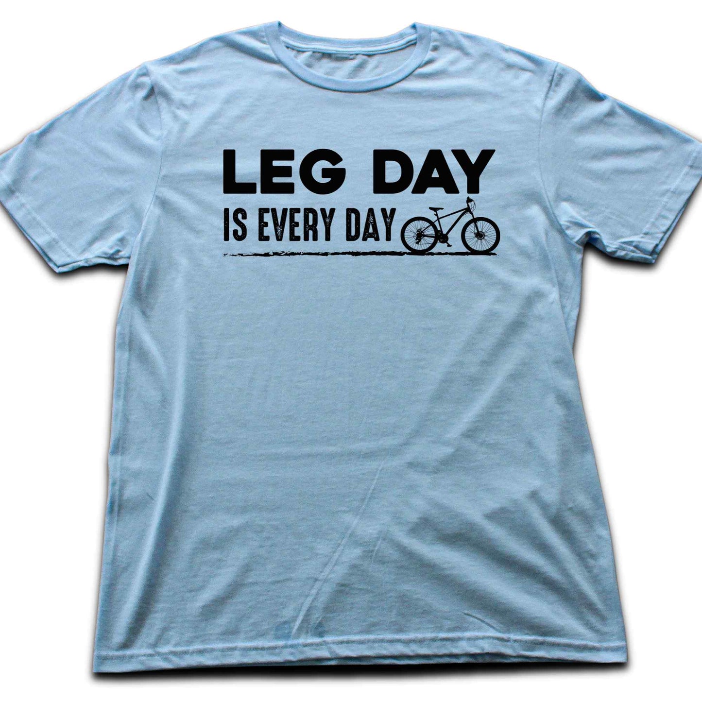 Leg Day Is Every Day T-shirt