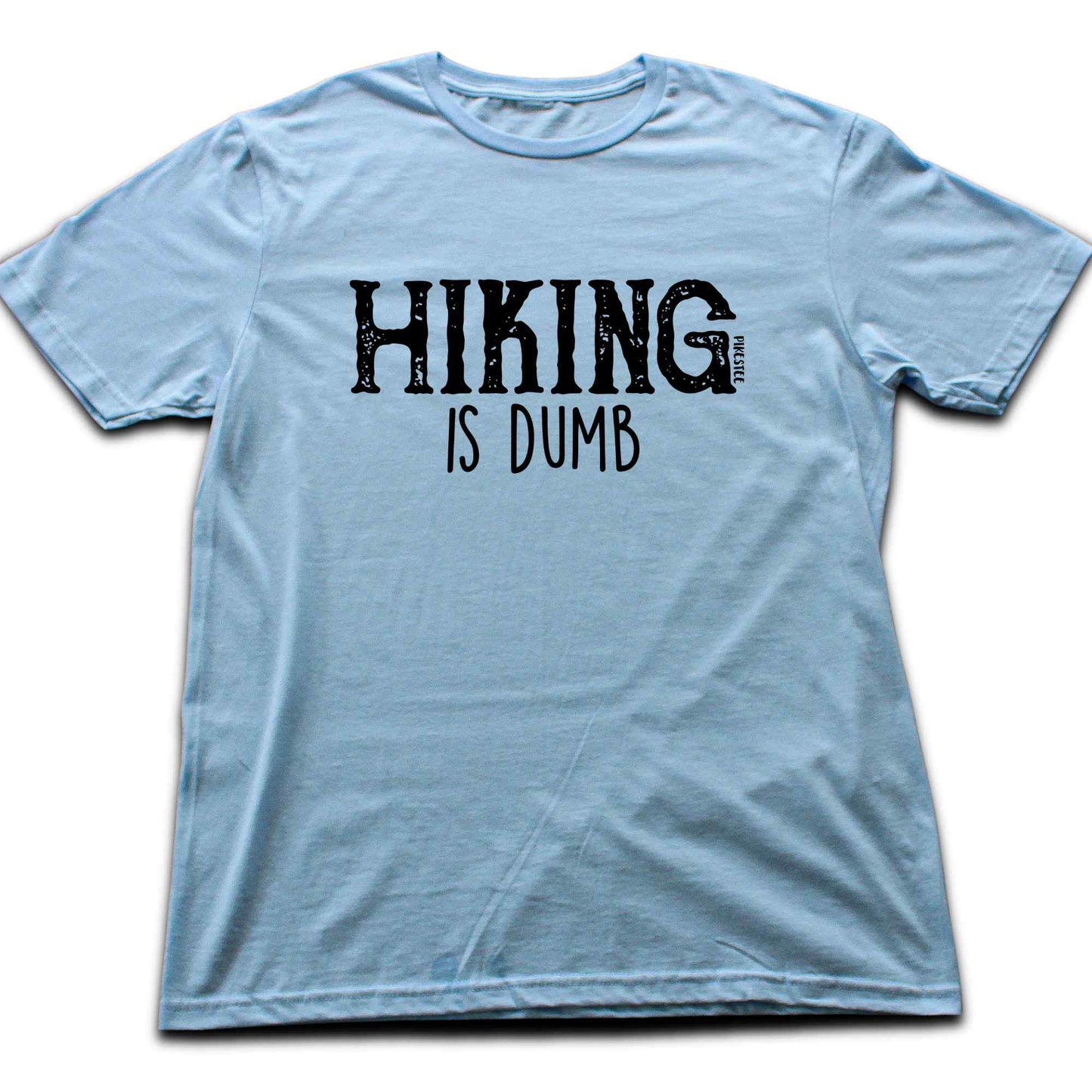 Hiking Is Dumb T-shirt