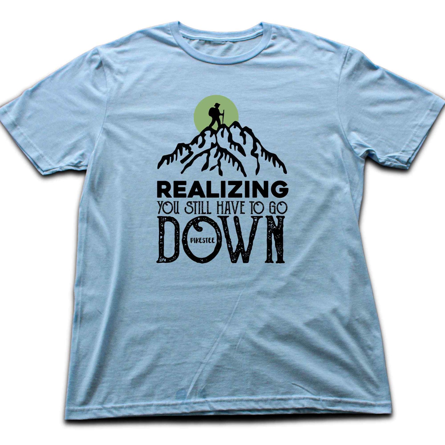 You Still Have To Go Down T-shirt