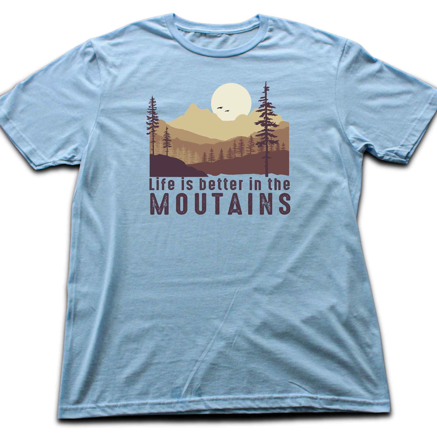Life Is Better in the Mountains T-shirt