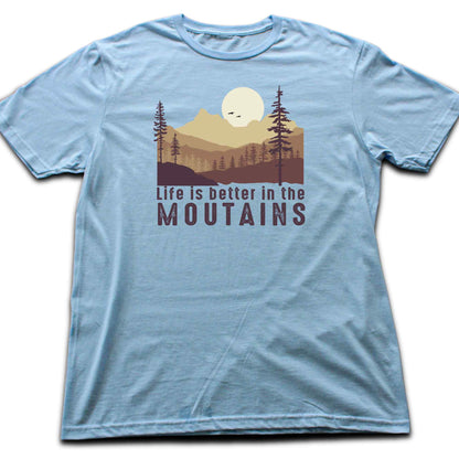 Life Is Better in the Mountains T-shirt