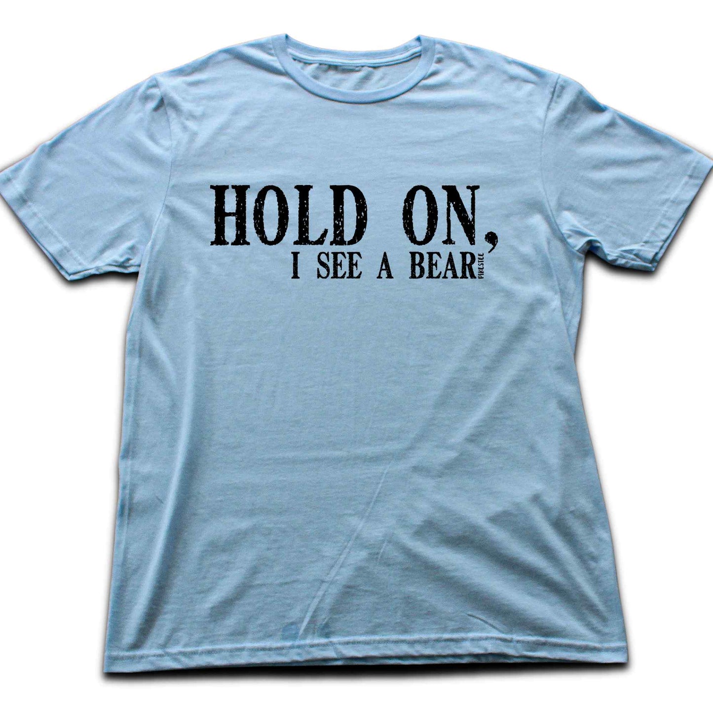 Hold on, I see A Bear T-shirt