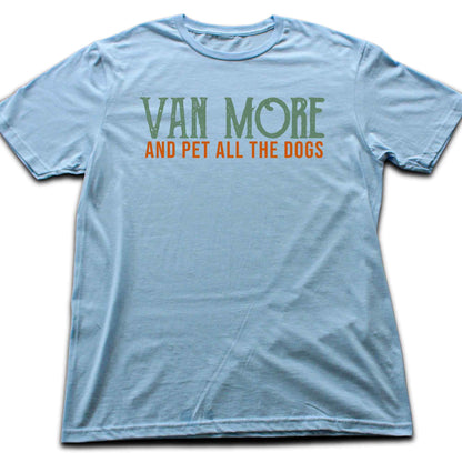 Van More And Pet The Dogs T-shirt
