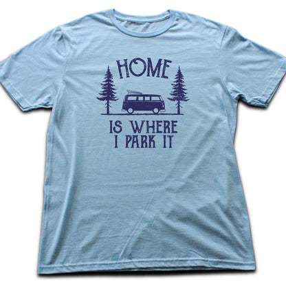 Home Is Where I Park it T-shirt