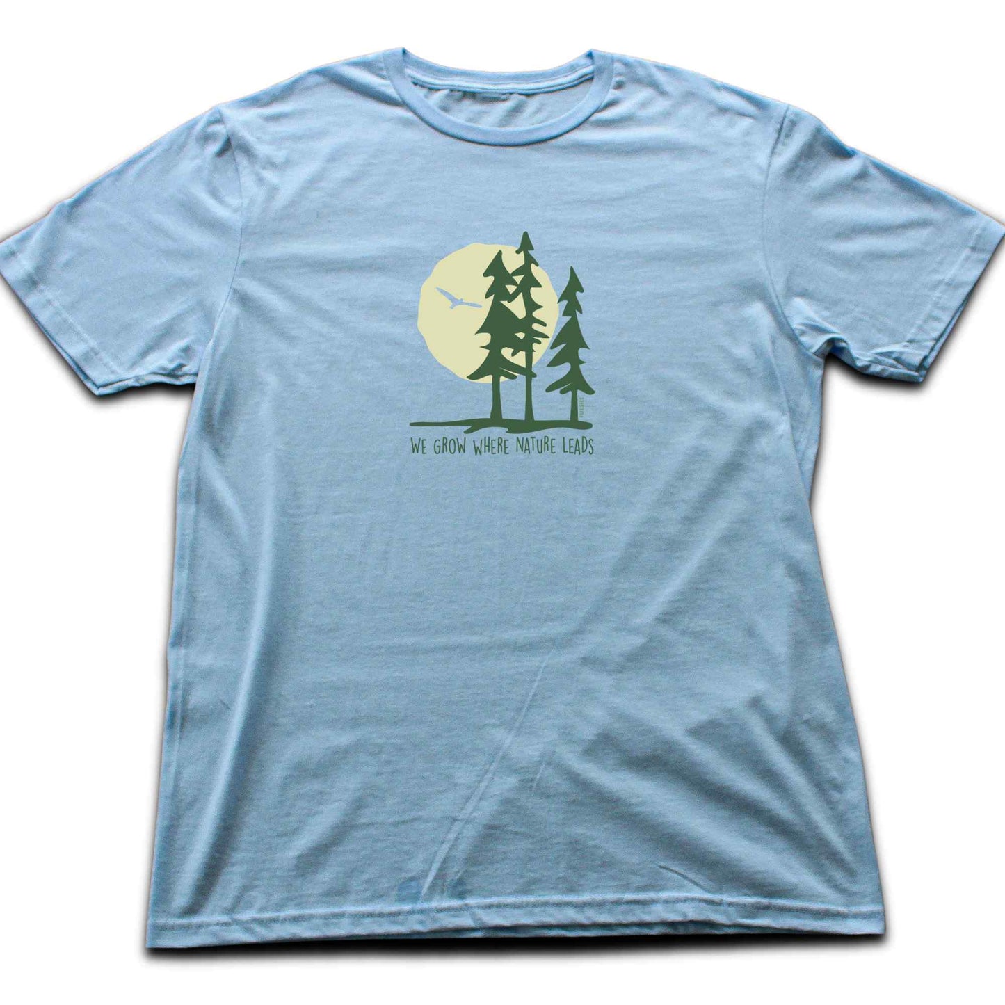 We Grow Where Nature Leads T-shirt