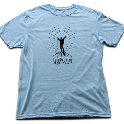 I am Peaking! T-shirt