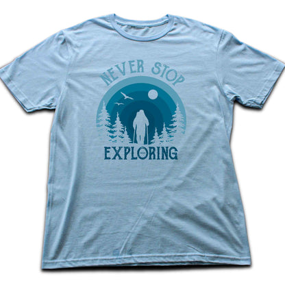 Never Stop Exploring T-shirt