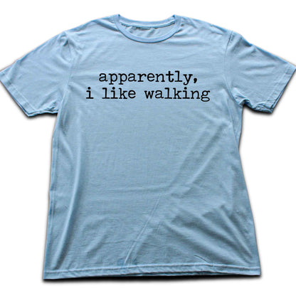 Apparently, I like Walking T-shirt