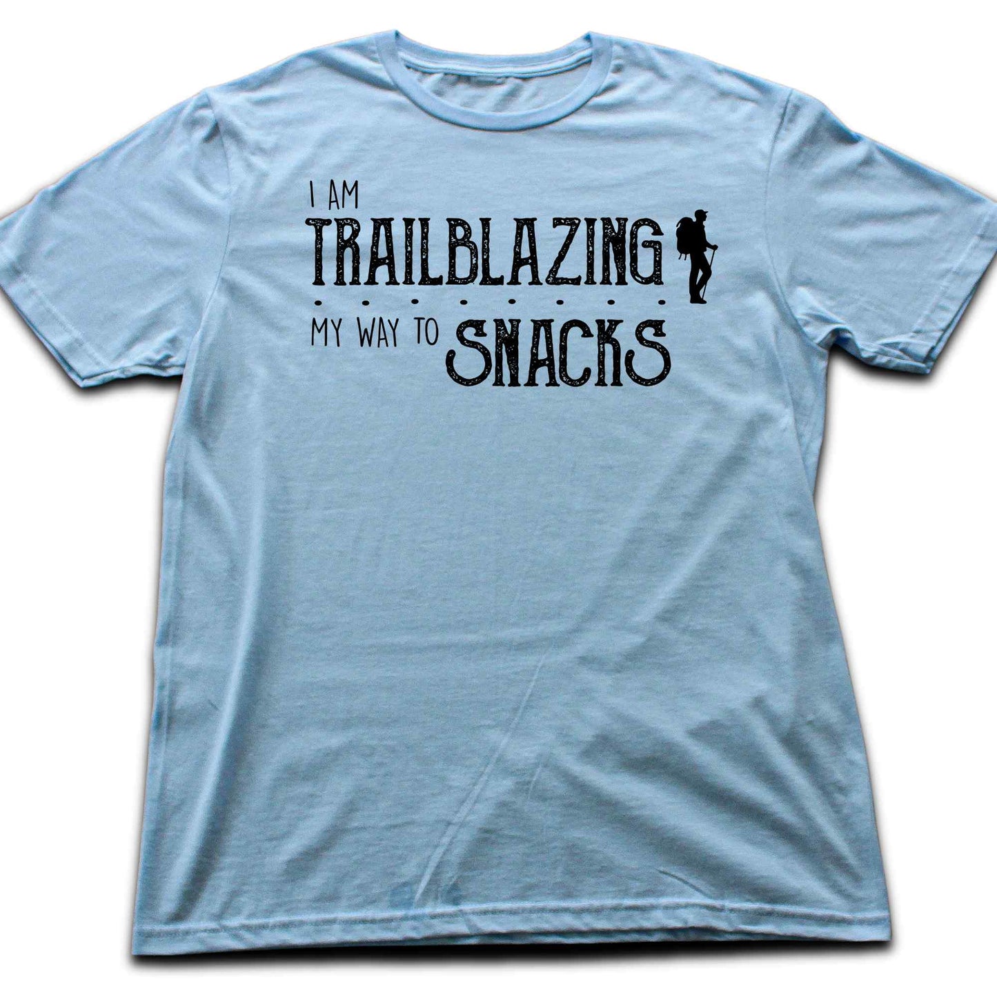 I AM Trablazing For Snacks T-shirt