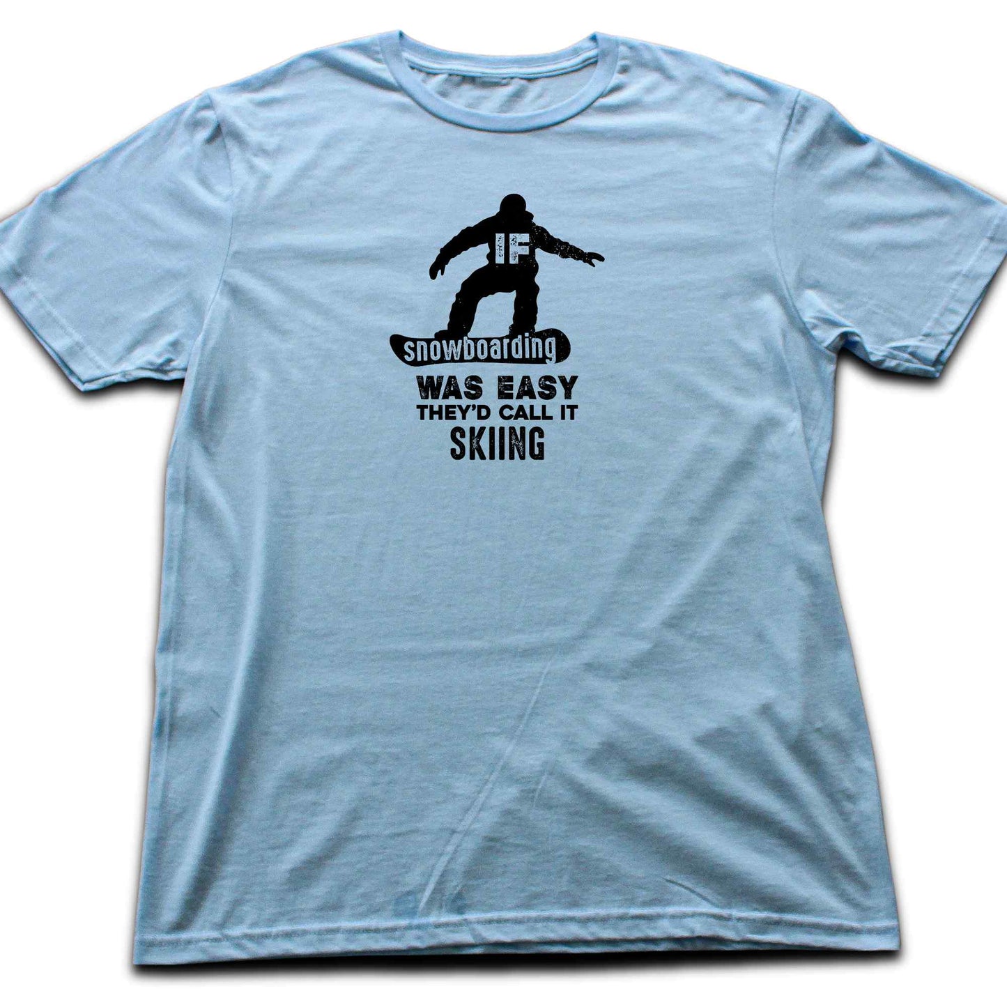 If SnowBoarding Was Easy T-shirt