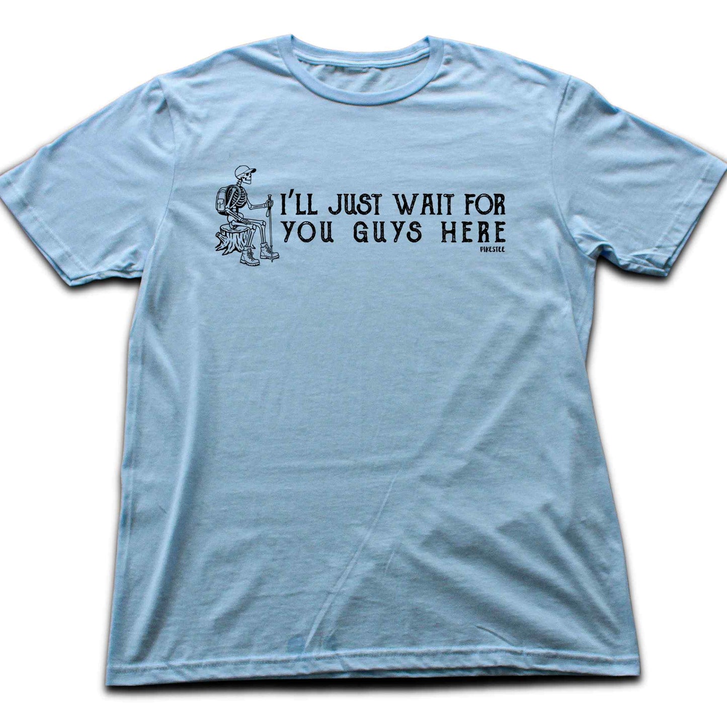 I'll Just Wait T-shirt