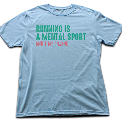 Running Is A Mental Sport T-shirt