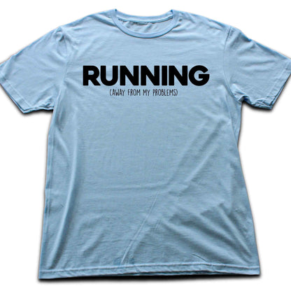Running Away from My Problem T-shirt