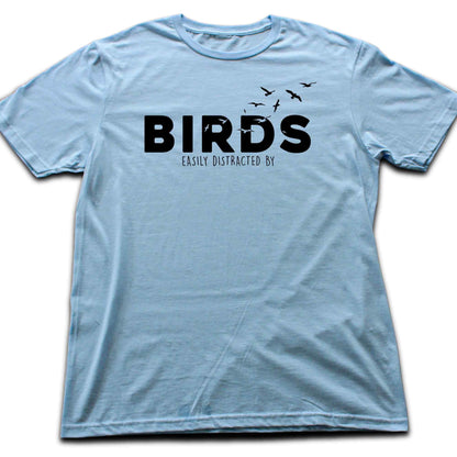 Easily Distracted By Birds T-shirt