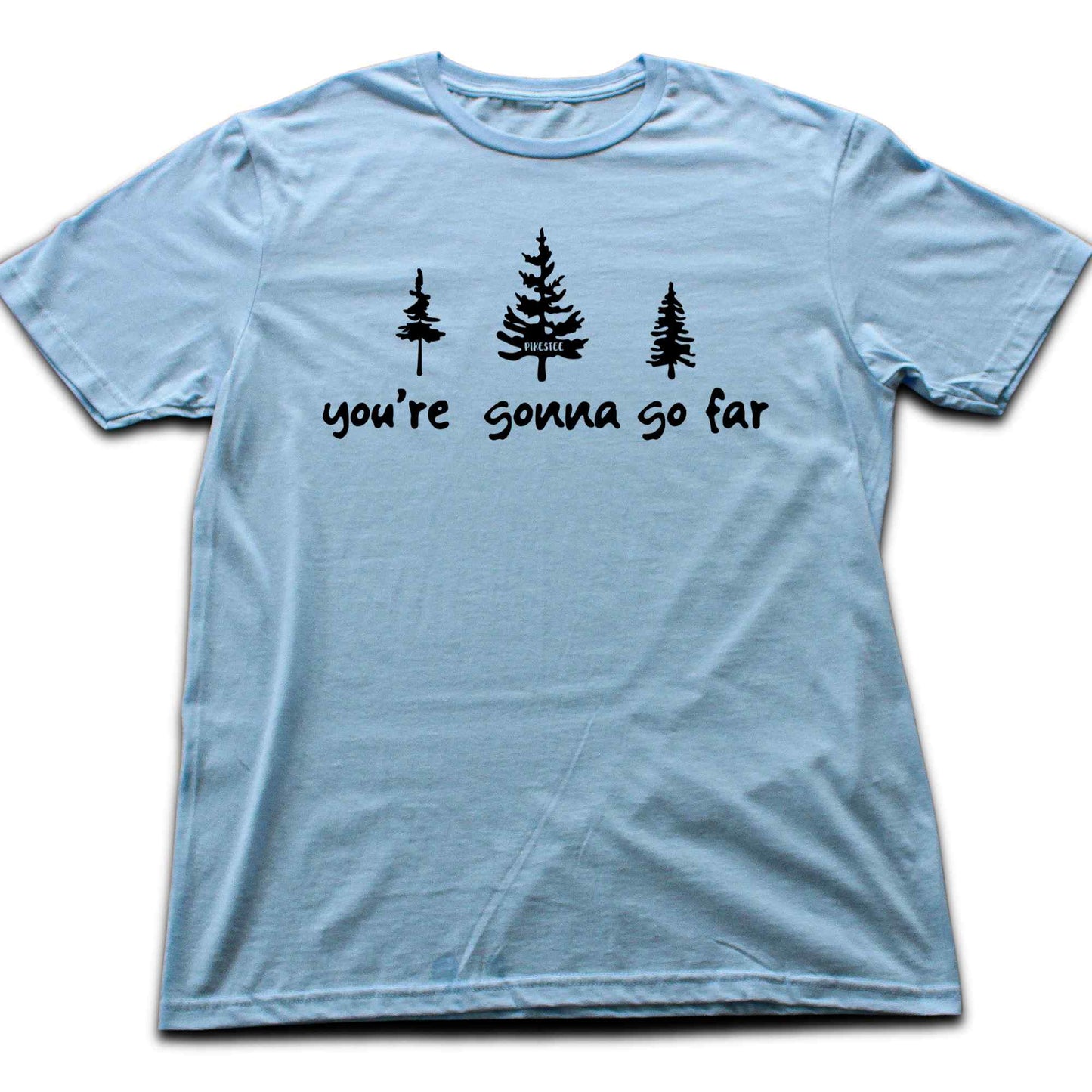 You're Gonna Go Far T-shirt