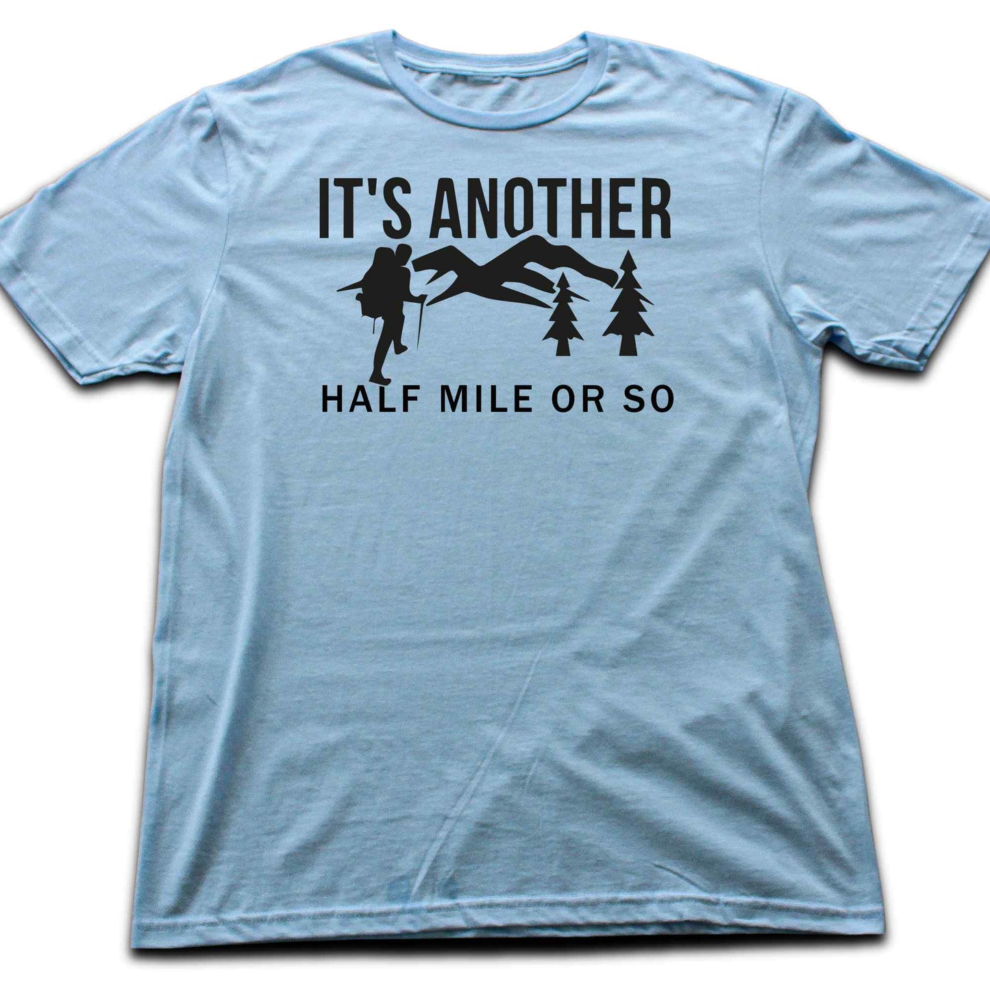 Another Half Mile Or So T-shirt