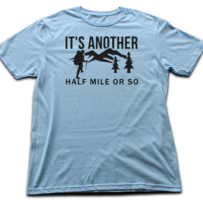 Another Half Mile Or So T-shirt