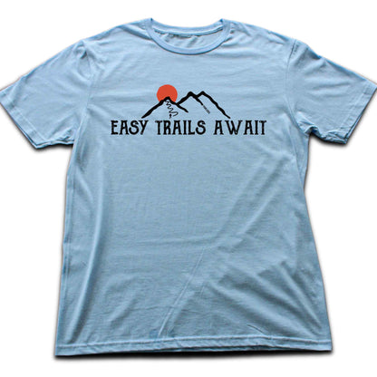 Easy Trails Await T-shirt