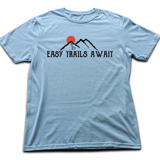 Easy Trails Await T-shirt