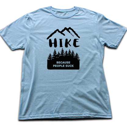 Hike Because People Suck T-shirt