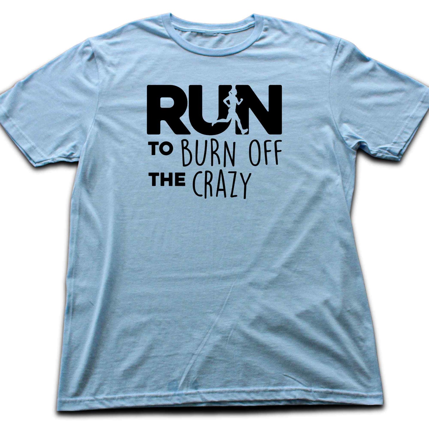 Run To Burn Of The Crazy T-shirt