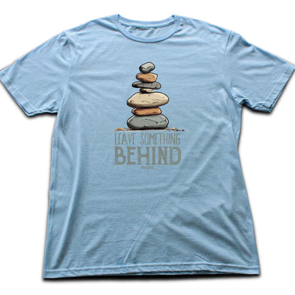 Leave Something Behind T-shirt