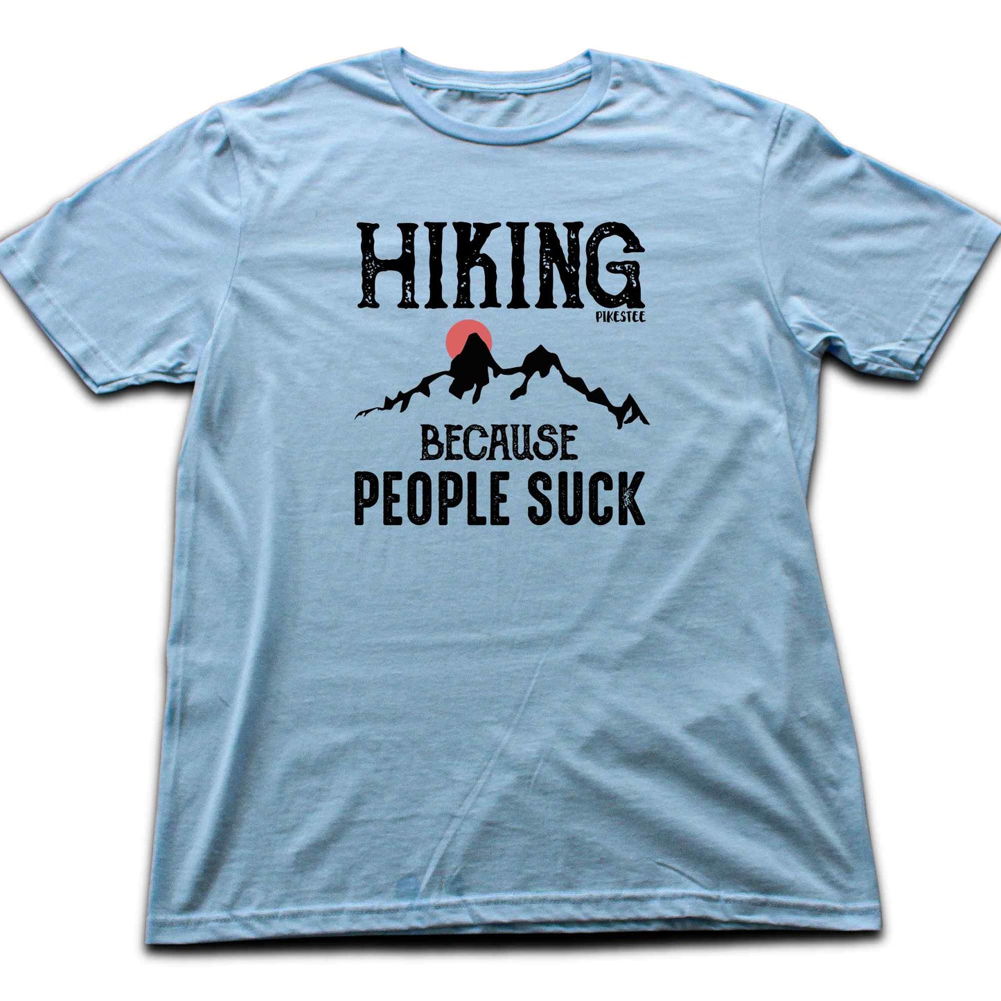 Hiking Because People Suck T-shirt