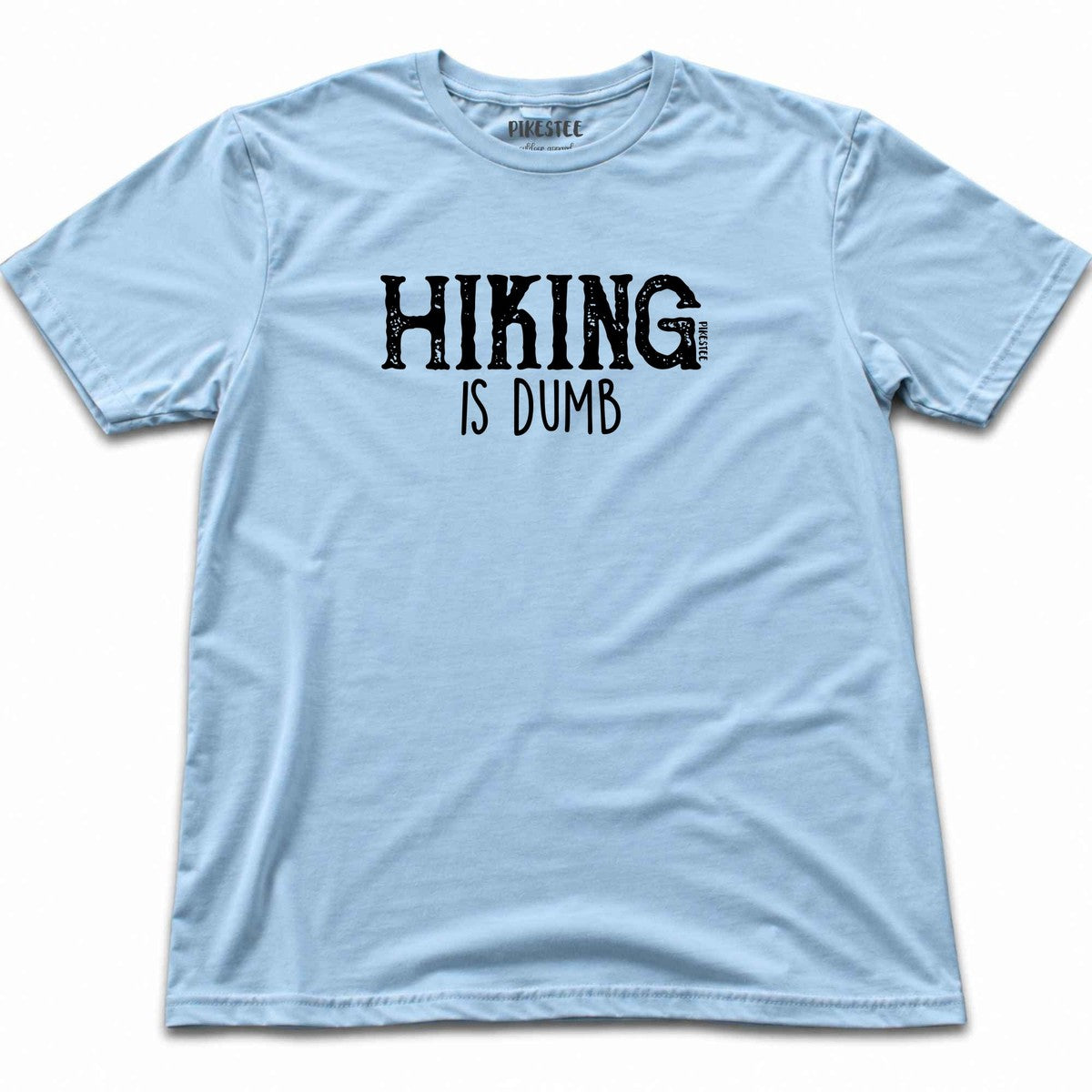 Hiking Is Dumb T-shirt - Light Blue