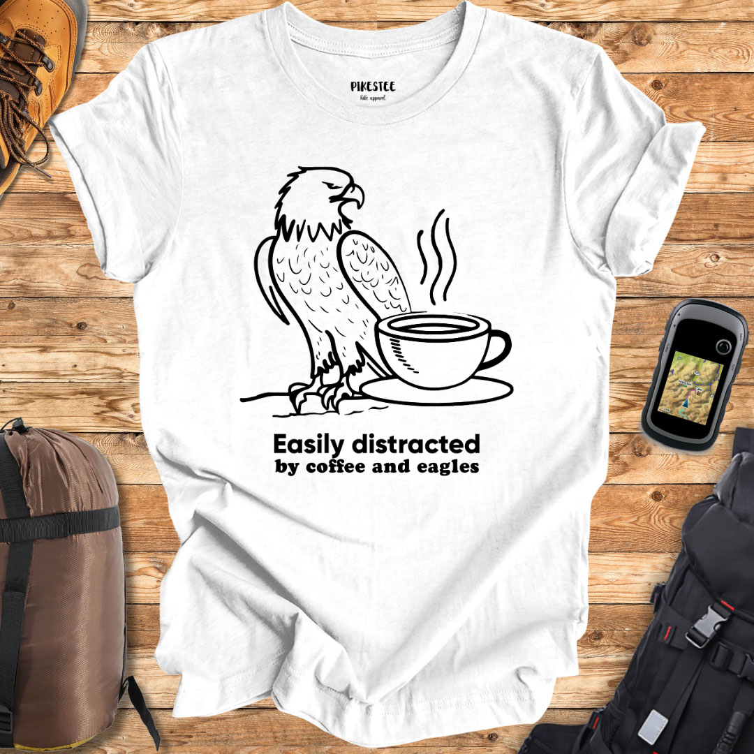 "Easily Distracted By coffee and Eagles" T-shirt