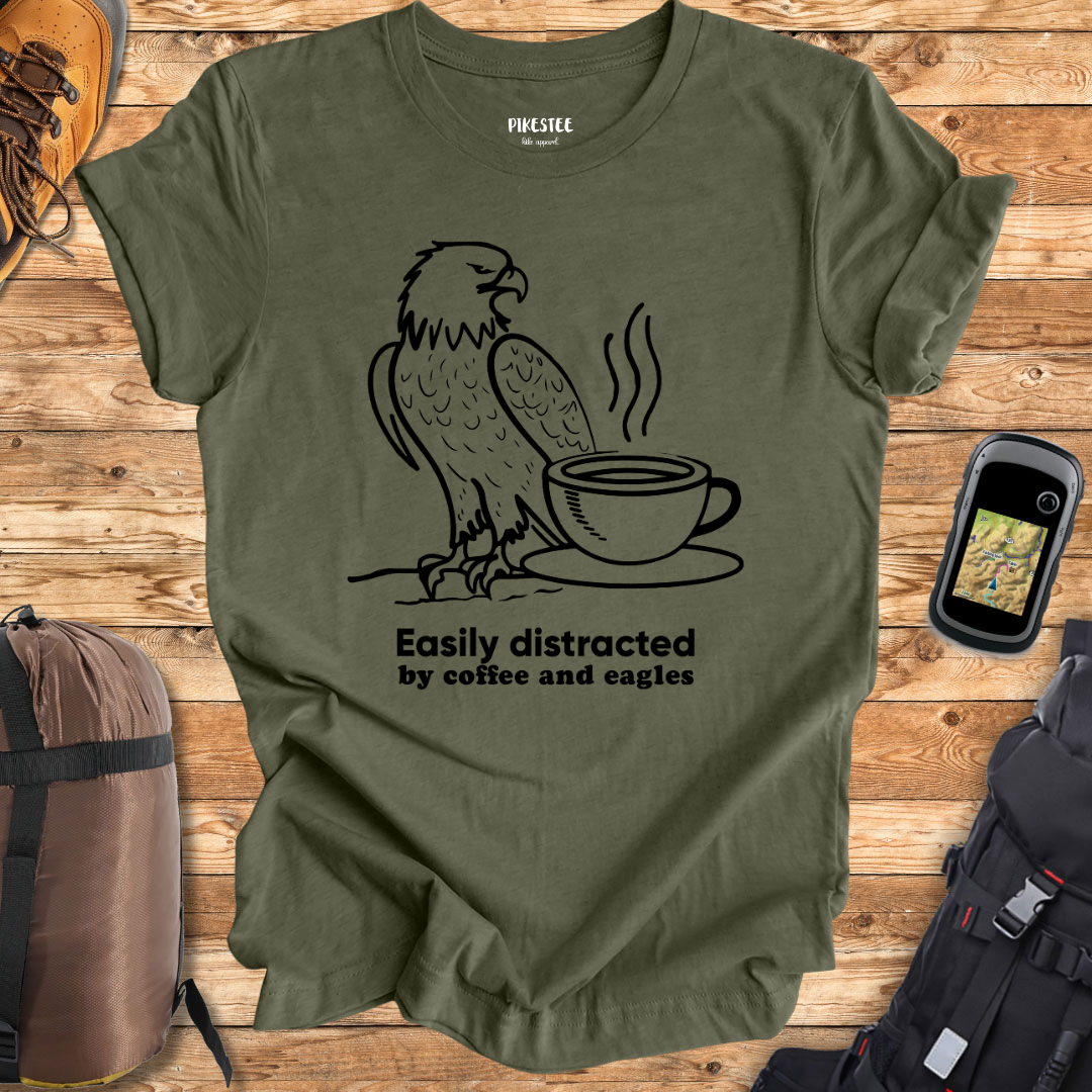 "Easily Distracted By coffee and Eagles" T-shirt