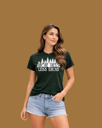 More Trees, Less Idiots T-shirt