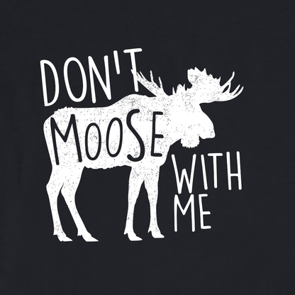 Don't Moose With Me Graphic T-shirt