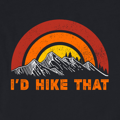 "I'd Hike That" Colorful graphic T-shirt