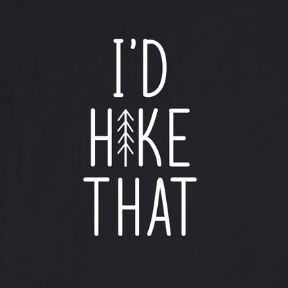 "I'd Hike That" White T-shirt