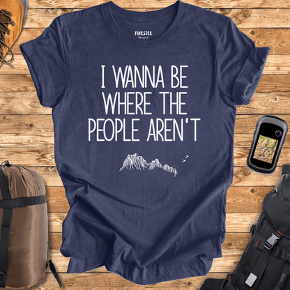 "I wanna be where the people aren't" graphic T-shirt