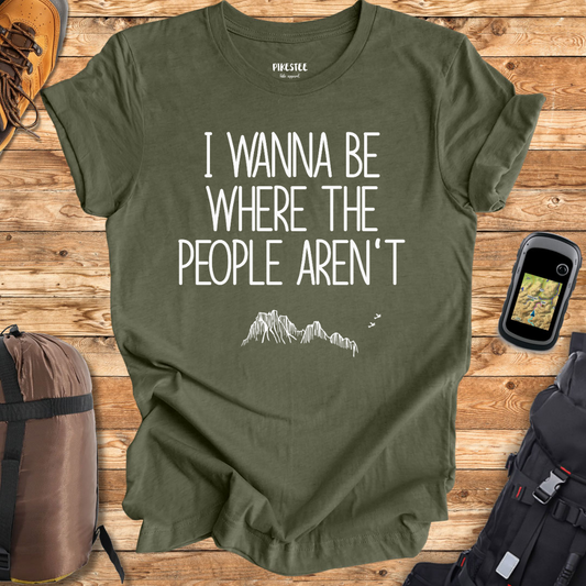 "I wanna be where the people aren't" graphic T-shirt